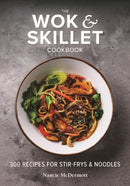 The Wok and Skillet Cookbook : 300 Recipes for Stir-Frys and Noodles-9780778806554