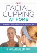 Easy Facial Cupping at Home : Your Simple Guide for Healthy, Rejuvenated Skin-9780778807155