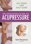 Beginner''s Guide to Acupressure