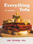 Everything Tofu : Easy. Delicious. Tofu.-9780778807278