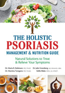 The Holistic Psoriasis Management and Nutrition Guide : Natural Solutions to Treat and Relieve Your Symptoms-9780778807308