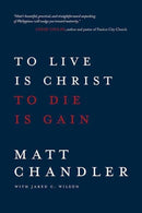 To Live Is Christ to Die Is Gain-9780781412179