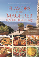 Flavors of the Maghreb : Authentic Recipes from the Land Where the Sun Sets (North Africa and Southern Italy)-9780781814362