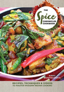 The Spice Chronicles Cookbook : Recipes, Techniques & Videos to Master Modern Indian Cooking-9780781814577
