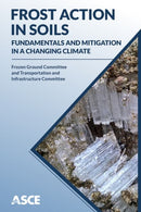 Frost Action in Soils : Fundamentals and Mitigation in a Changing Climate-9780784415085