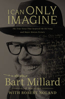 I Can Only Imagine : A Memoir-9780785216735