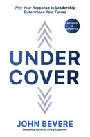 Under Cover : Why Your Response to Leadership Determines Your Future-9780785218616