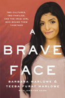 A Brave Face : Two Cultures, Two Families, and the Iraqi Girl Who Bound Them Together-9780785221456