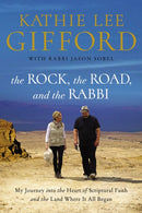 The Rock, the Road, and the Rabbi : My Journey into the Heart of Scriptural Faith and the Land Where It All Began-9780785222231