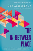 The In-Between Place : Where Jesus Changes Your Story-9780785223504