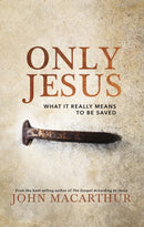 Only Jesus : What It Really Means to Be Saved-9780785230755