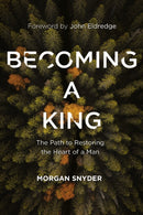 Becoming a King : The Path to Restoring the Heart of a Man-9780785233381