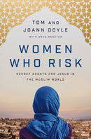 Women Who Risk : Secret Agents for Jesus in the Muslim World-9780785233466
