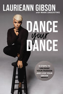 Dance Your Dance : 8 Steps to Unleash Your Passion and Live Your Dream-9780785234319