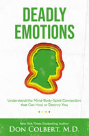 Deadly Emotions : Understand the Mind-Body-Spirit Connection that Can Heal or Destroy You-9780785234609