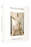 The Art of Home : A Designer Guide to Creating an Elevated Yet Approachable Home-9780785236832