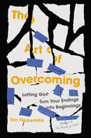 The Art of Overcoming : Letting God Turn Your Endings into Beginnings-9780785238959