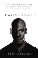 Transformed : A Navy SEAL's Unlikely Journey from the Throne of Africa, to the Streets of the Bronx, to Defying All Odds-9780785241669