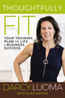 Thoughtfully Fit : Your Training Plan for Life and Business Success-9780785244820