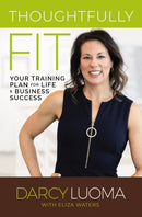Thoughtfully Fit : Your Training Plan for Life and Business Success-9780785245100
