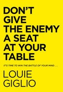Don't Give the Enemy a Seat at Your Table : It's Time to Win the Battle of Your Mind...-9780785247227