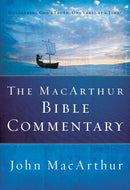 The MacArthur Bible Commentary : A Faithful, Focused Commentary on the Whole Bible-9780785250661