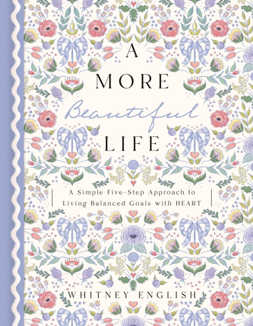 A More Beautiful Life : A Simple Five-Step Approach to Living Balanced Goals with HEART-9780785251927