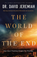 The World of the End : How Jesus' Prophecy Shapes Our Priorities-9780785252078