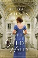 Within These Gilded Halls : A Regency Romance-9780785253303