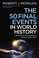 The 50 Final Events in World History : The Bible's Last Words on Earth's Final Days-9780785253877