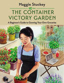 The Container Victory Garden : A Beginner's Guide to Growing Your Own Groceries-9780785255765