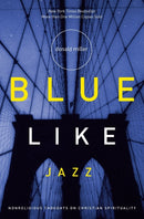 Blue Like Jazz : Nonreligious Thoughts on Christian Spirituality-9780785263708