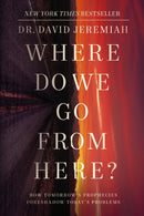 Where Do We Go from Here? : How Tomorrow's Prophecies Foreshadow Today's Problems-9780785264576