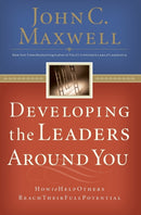 Developing the Leaders Around You : How to Help Others Reach Their Full Potential-9780785281115