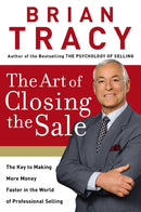 The Art of Closing the Sale : The Key to Making More Money Faster in the World of Professional Selling-9780785289135