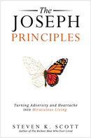 The Joseph Principles : Turning Adversity and Heartache into Miraculous Living-9780785291534