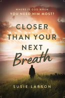 Closer Than Your Next Breath : Where Is God When You Need Him Most?-9780785294658