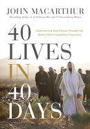 40 Lives in 40 Days : Experiencing God's Grace Through the Bible's Most Compelling Characters (A 40-Day Devotional)-9780785295594