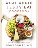 What Would Jesus Eat Cookbook : Eat Well, Feel Great, and Live Longer-9780785296416