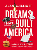 Dreams That Built America : Inspiring Stories of Grit, Purpose, and Triumph-9780785296942