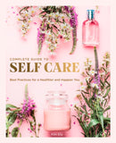 The Complete Guide to Self Care : Best Practices for a Healthier and Happier You Volume 3-9780785838302