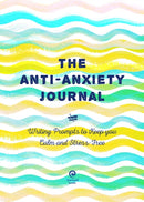 Anti-Anxiety Journal : Writing Prompts to Keep You Calm and Stress-Free Volume 33-9780785839637