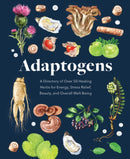 Adaptogens : A Directory of Over 50 Healing Herbs for Energy, Stress Relief, Beauty, and Overall Well-Being-9780785841906