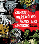 Zombies, Werewolves, Monsters & Horror : Color Your Nightmares - More Than 100 Pages to Color-9780785843009