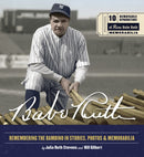 Babe Ruth : Remembering the Bambino in Stories, Photos, and Memorabilia - Featuring 8 Removable Reproductions of Rare Babe Ruth Memorabilia-9780785843726