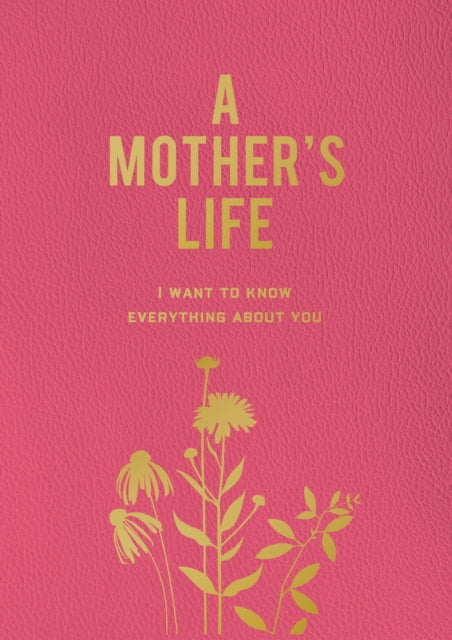 A Mother's Life : I Want To Know Everything About You-9780785844228