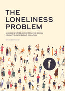 The Loneliness Problem : A Guided Workbook for Creating Social Connection and Ending Isolation-9780785844273