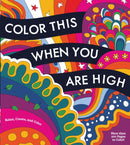 Color This When You Are High : Relax, Create, and Color - More than 100 pages to Color!-9780785844624
