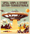 UFOs, UAPs, and Other Extra-Terrestrials : A Coloring Book That's Out of This World - More Than 100 Pages to Color-9780785844693