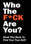 Who the F*ck Are You? : Read This Book to Find Your True Self!-9780785846482